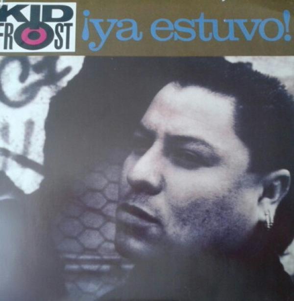 Kid Frost - Ya Estuvo!