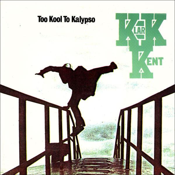 Klark Kent (3) - Too Kool To Kalypso