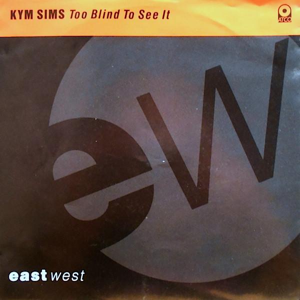 Kym Sims - Too Blind To See It
