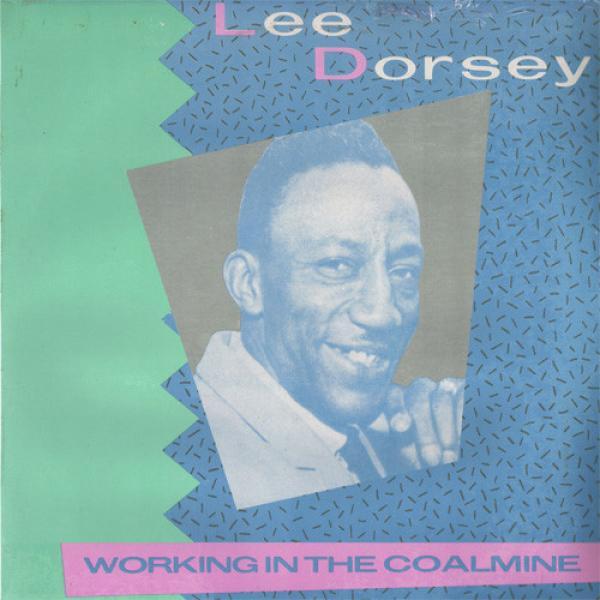 Lee Dorsey - Working In The Coalmine