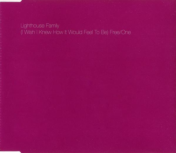 Lighthouse Family - (I Wish I Knew How It Would Feel To Be) Free/One