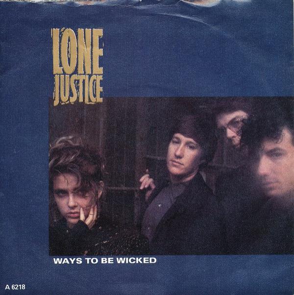 Lone Justice - Ways To Be Wicked