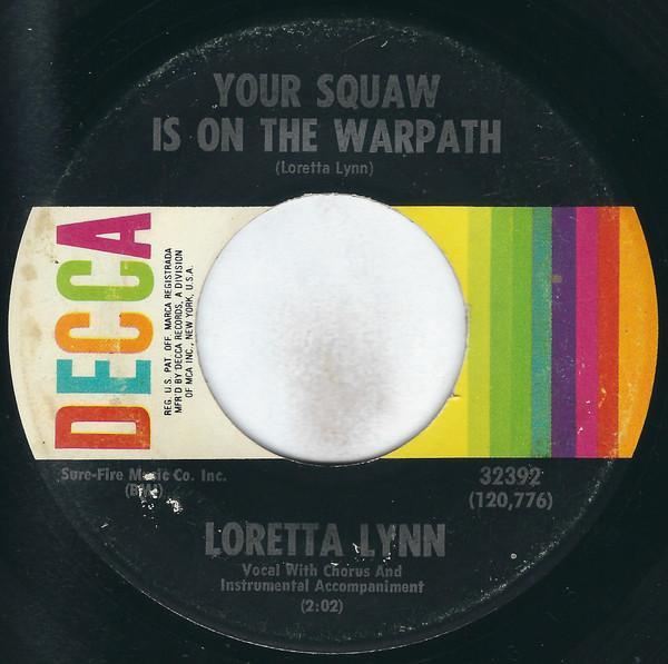 Loretta Lynn - Your Squaw Is On The Warpath / Let Me Go, You're Hurtin' Me