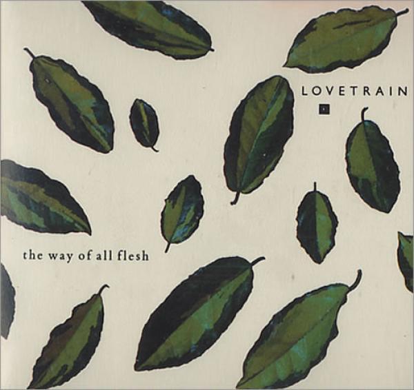 Lovetrain  - The Way Of All Flesh