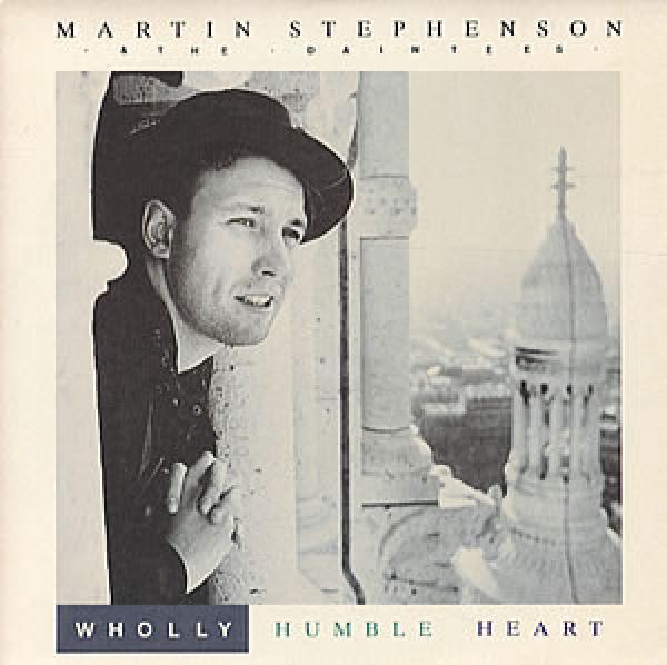Martin Stephenson And The Daintees - Wholly Humble Heart