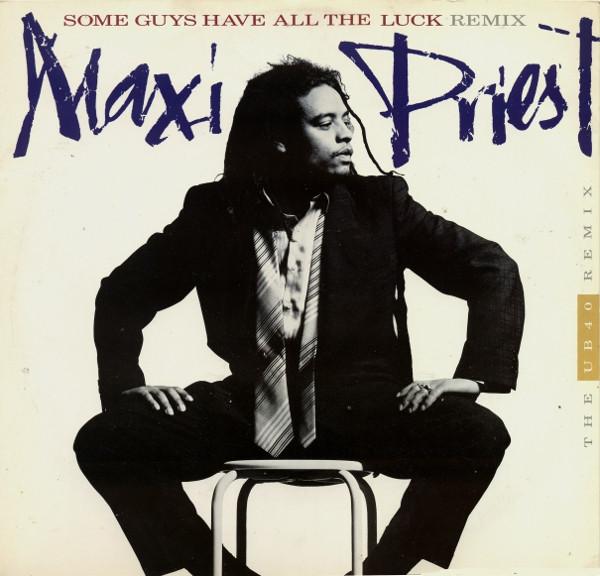 Maxi Priest - Some Guys Have All The Luck (The UB40 Remix)