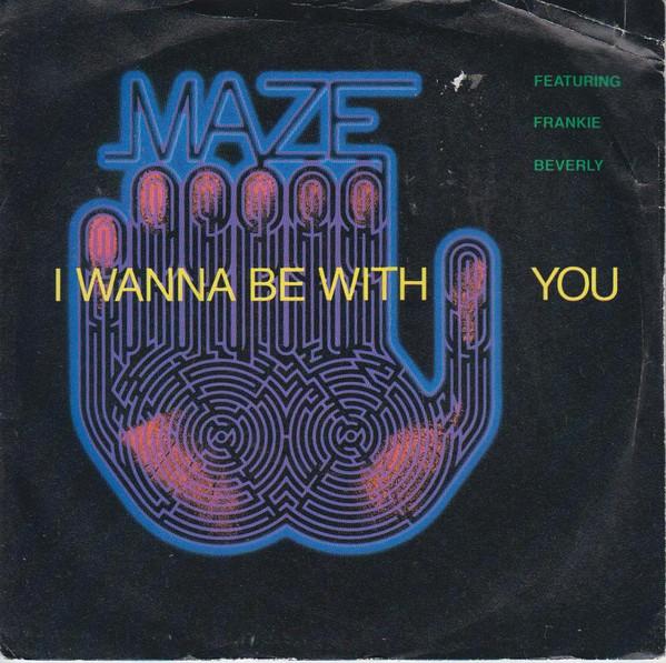 Maze Featuring Frankie Beverly - I Wanna Be With You