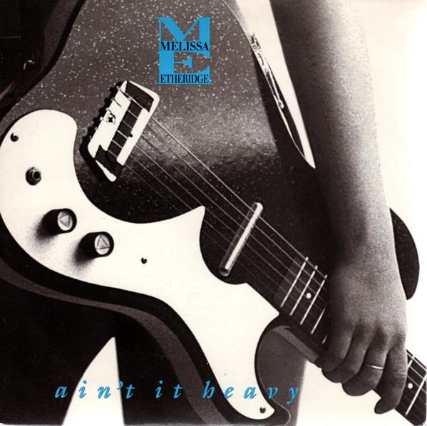Melissa Etheridge - Ain't It Heavy