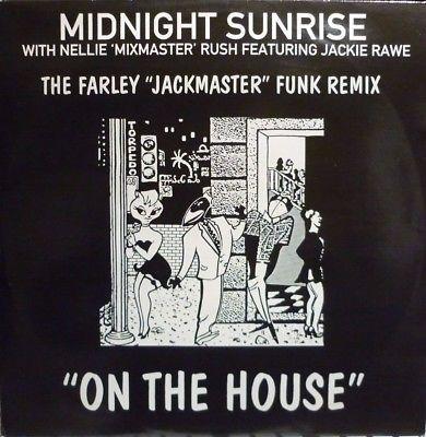 Midnight Sunrise, Nellie Rush, Jackie Rawe - On The House (The Farley "Jackmaster" Funk Remix)