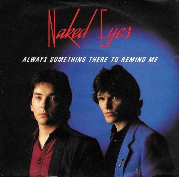 Naked Eyes - Always Something There To Remind Me
