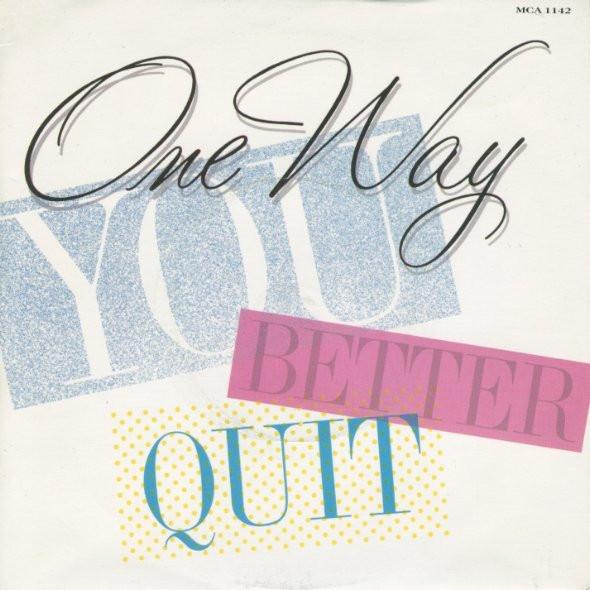 One Way - You Better Quit