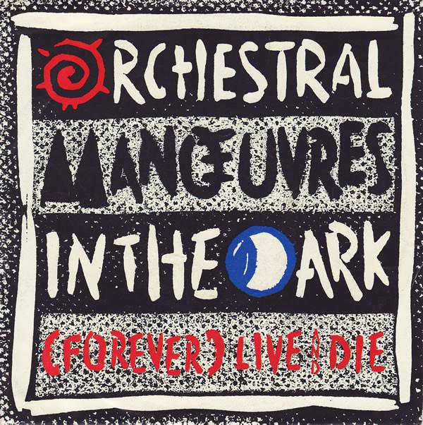 Orchestral Manoeuvres In The Dark - (Forever) Live And Die
