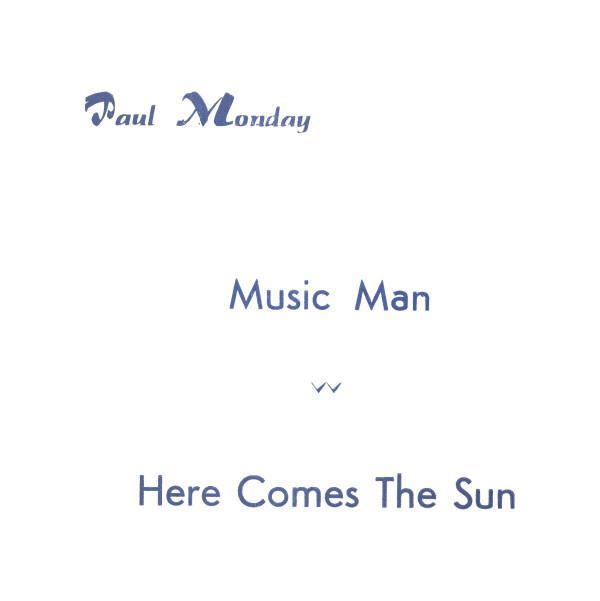 Paul Monday (2) - Music Man / Here Comes The Sun