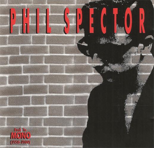 Phil Spector - Back To Mono (1958-1969)