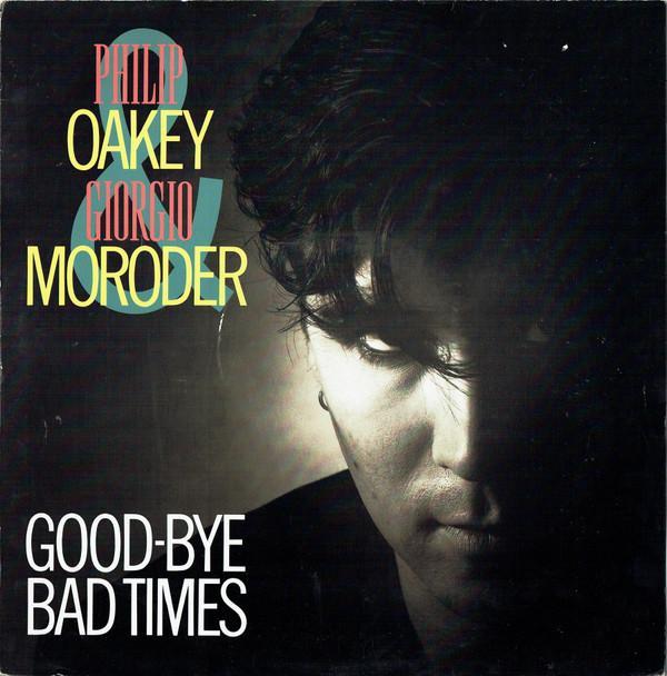 Philip Oakey, Giorgio Moroder - Good-Bye Bad Times