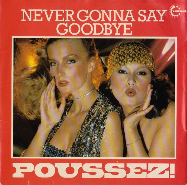 Poussez! - Never Gonna Say Goodbye / Boogie With Me