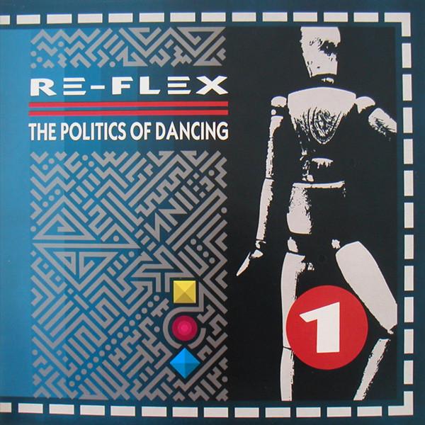 Re-Flex  - The Politics Of Dancing