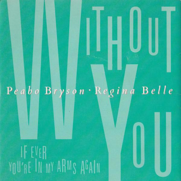 Regina Belle, Peabo Bryson - Without You / If Ever You're In My Arms Again
