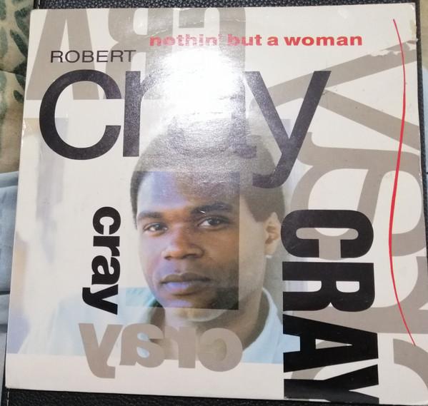 Robert Cray - Nothin' But A Woman