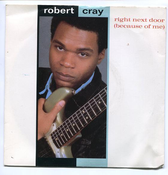 Robert Cray - Right Next Door (Because Of Me)