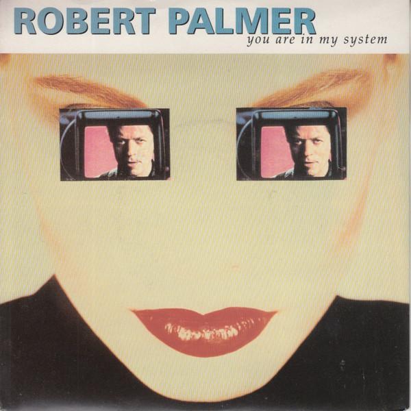 Robert Palmer - You Are In My System