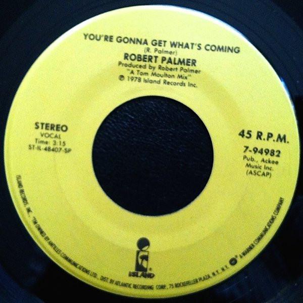 Robert Palmer - You're Gonna Get What's Coming / You Are In My System