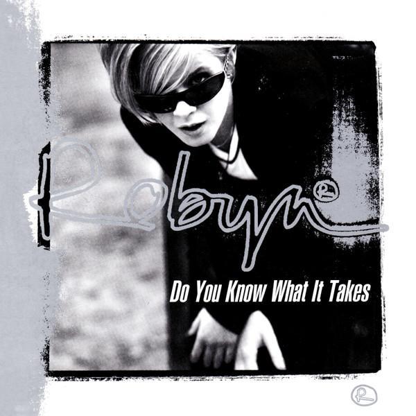 Robyn - Do You Know What It Takes