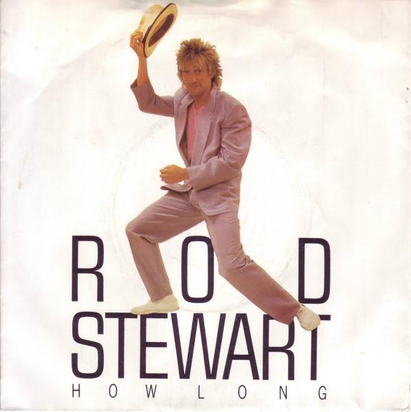 Rod Stewart - How Long