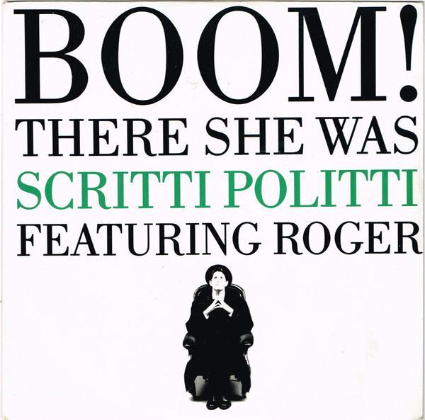 Scritti Politti, Roger Troutman - Boom! There She Was