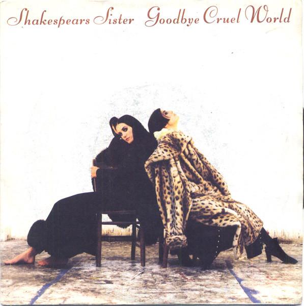 Shakespear's Sister - Goodbye Cruel World