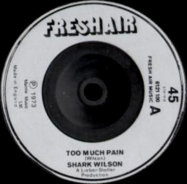 Shark Wilson - Too Much Pain  / Where Are We Going?
