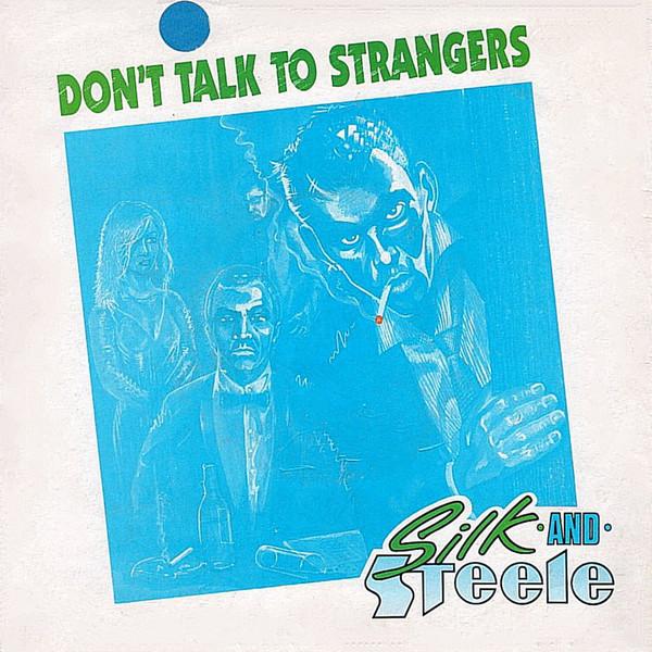Silk And Steele - Don't Talk To Strangers