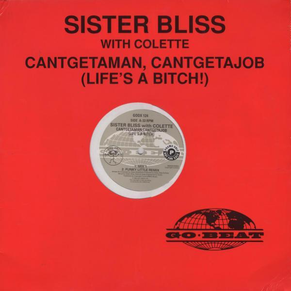 Sister Bliss, Colette  - Cantgetaman, Cantgetajob (Life's A Bitch!)
