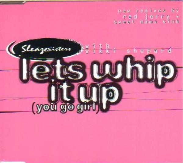 Sleaze Sisters, Vicki Shepard - Lets Whip It Up (You Go Girl)