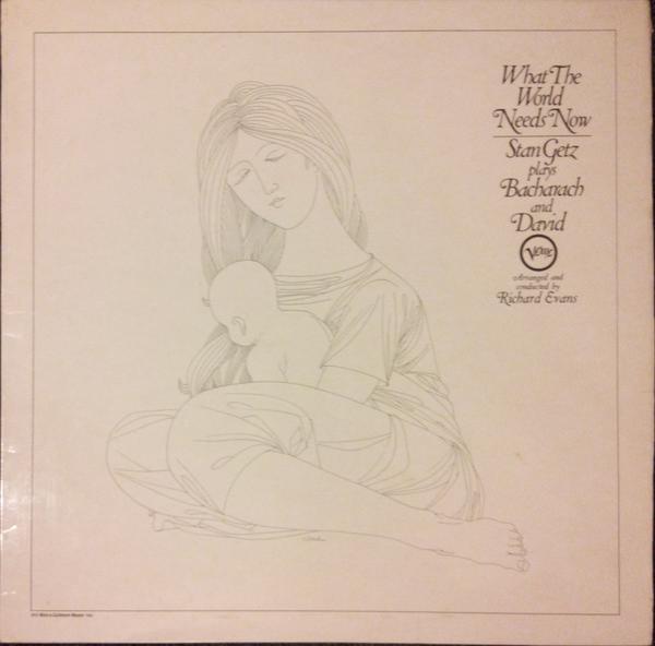 Stan Getz - What The World Needs Now (Stan Getz Plays Bacharach And David)
