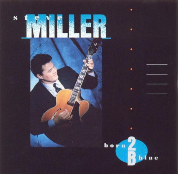 Steve Miller - Born 2B Blue
