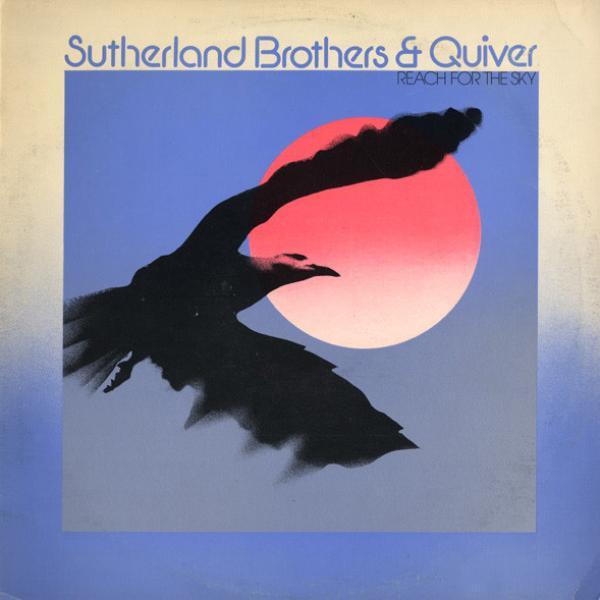 Sutherland Brothers, Quiver - Reach For The Sky