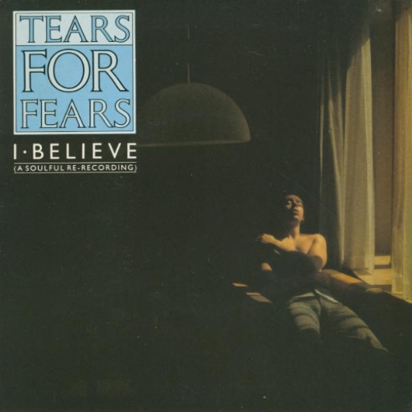 Tears For Fears - I Believe (A Soulful Re-Recording)