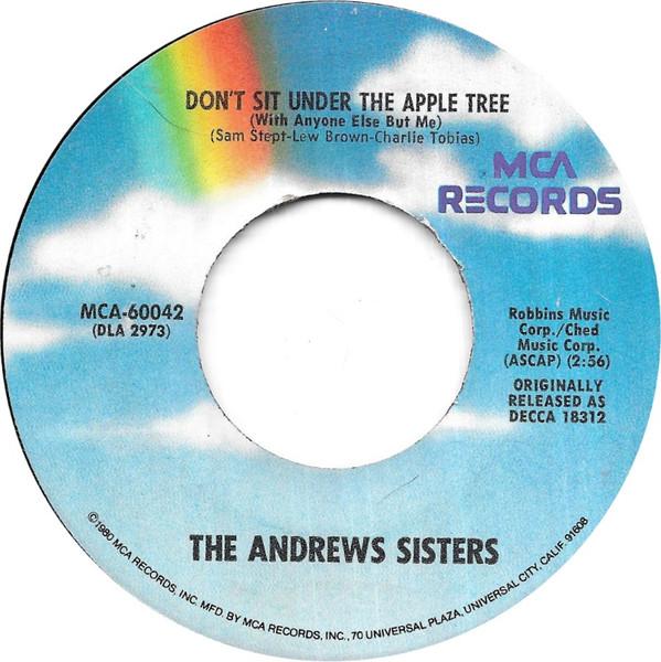The Andrews Sisters - Don't Sit Under The Apple Tree (With Anyone Else But Me)