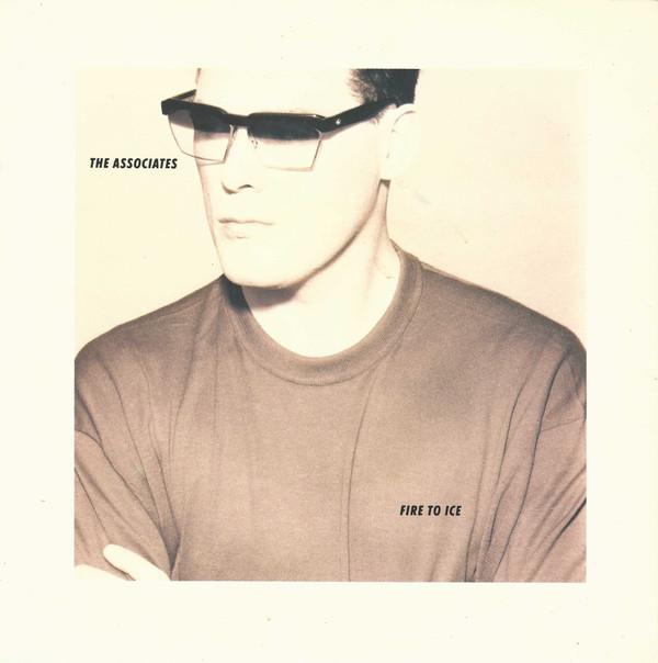 The Associates - Fire To Ice