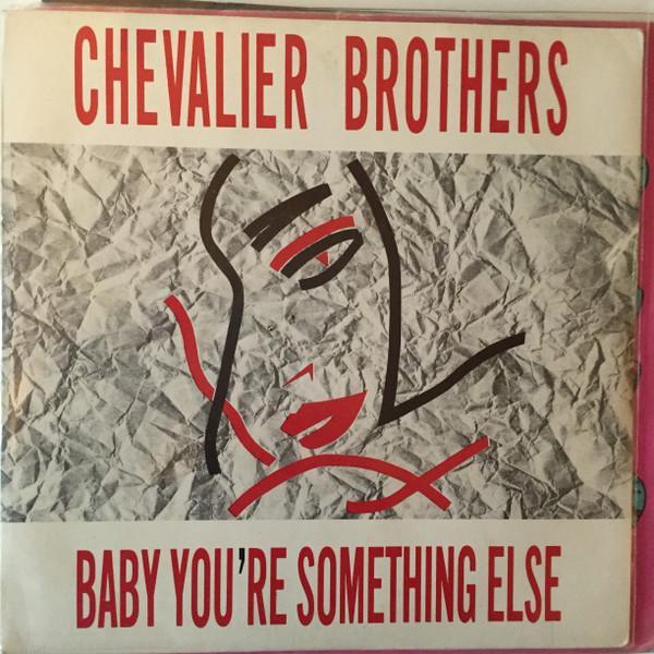 The Chevalier Brothers - Baby You're Something Else