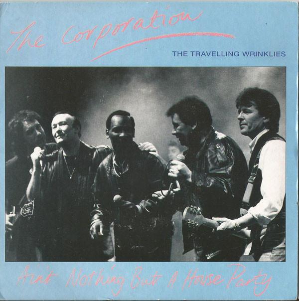 The Corporation (The Travelling Wrinklies) - Ain't Nothing But A House Party