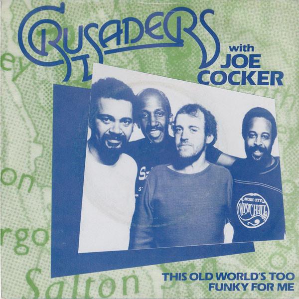 The Crusaders, Joe Cocker - This Old World's Too Funky For Me