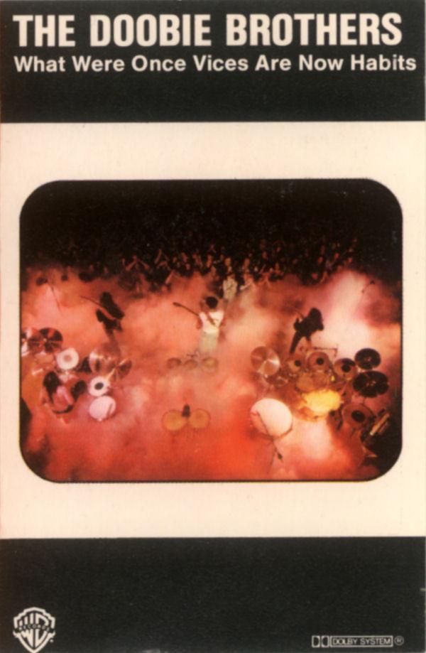 The Doobie Brothers - What Were Once Vices Are Now Habits