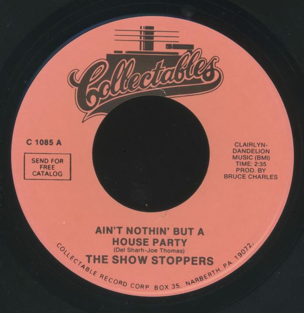 The Show Stoppers - Ain't Nothin' But A House Party