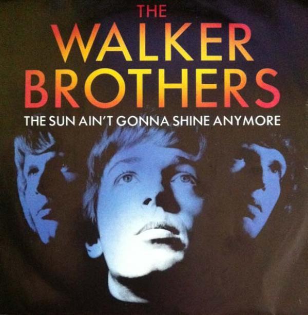 The Walker Brothers - The Sun Ain't Gonna Shine Anymore