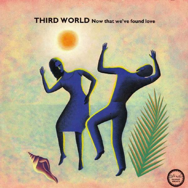 Third World - Now That We've Found Love