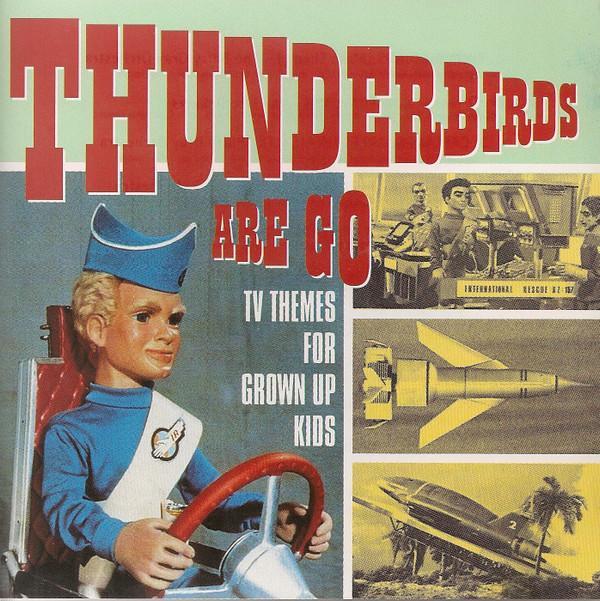  - Thunderbirds Are Go - TV Themes For Grown Up Kids