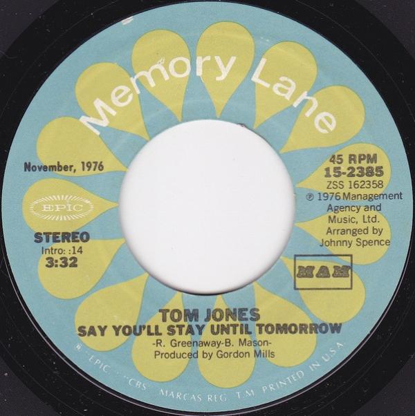 Tom Jones - Say You'll Stay Until Tomorrow / What A Night