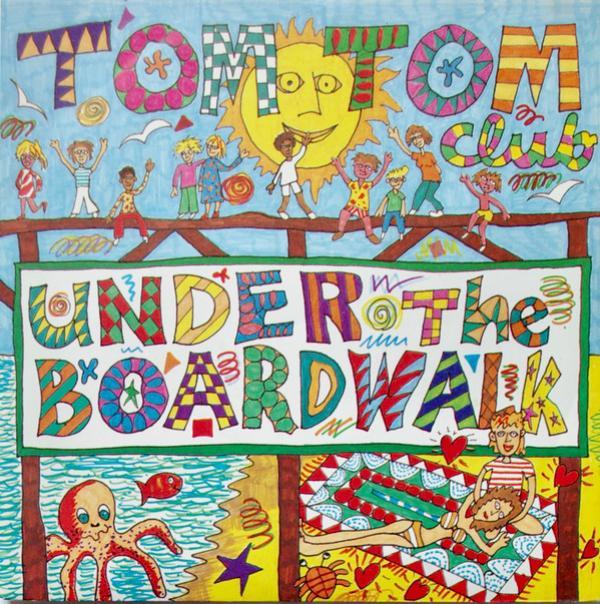 Tom Tom Club - Under The Boardwalk